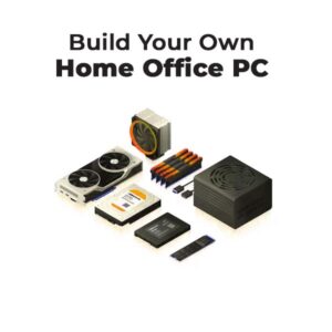Build Your Own Home Office PC